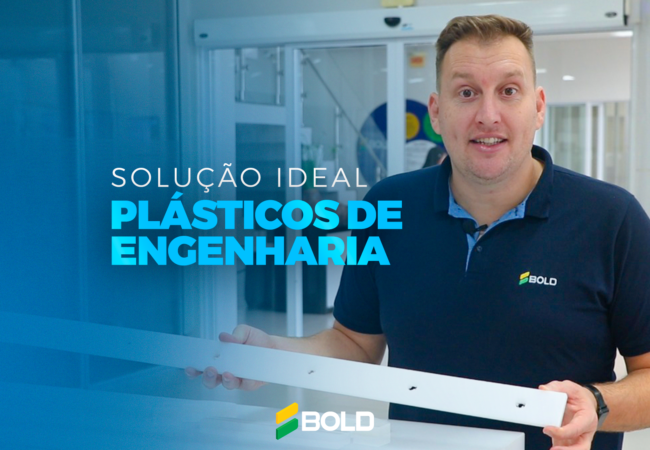 A Bold tem a solução ideal em plásticos de engenharia para o seu projeto!