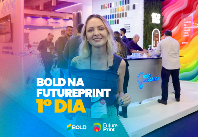 Bold na Futureprint - 1° dia!
